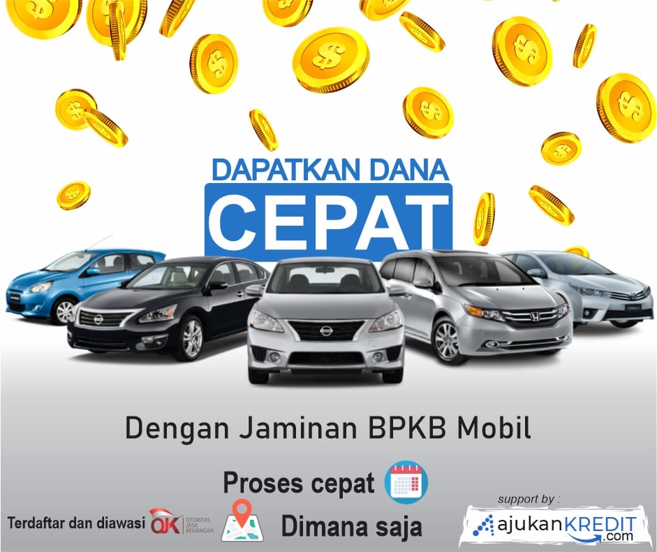 Dana Tunai Kredit Jaminan BPKB Motor Mobil Proses Cepat Angsuran Murah